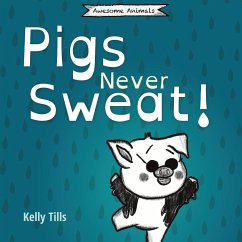 Pigs Never Sweat - Tills, Kelly