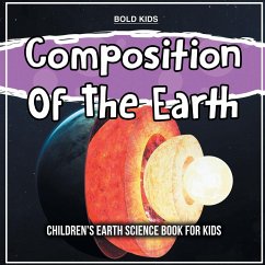 Composition Of The Earth: Children's Earth Science Book For Kids - Brown, William