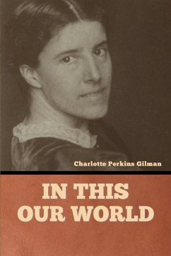 In this our world - Gilman, Charlotte Perkins