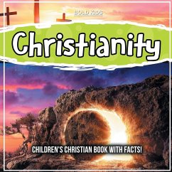 Christianity: Children's Christian Book With Facts! - Kids, Bold