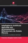 Inteligência Artificial Aplicada em Acionamentos Diferenciais de Robôs Móveis