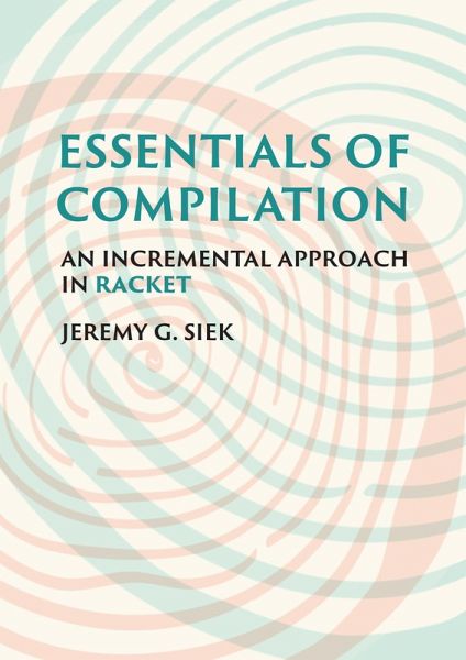Essentials of Compilation (eBook, ePUB) Essentials of Compilation (eBook, ePUB)