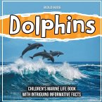 Dolphins: Children's Marine Life Book With Intriguing Informative Facts