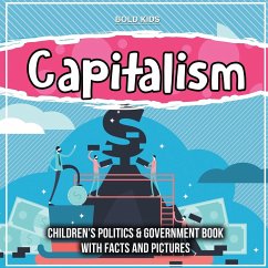 Capitalism: Children's Politics & Government Book With Facts And Pictures - Kids, Bold