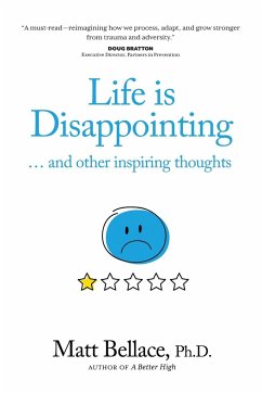 Life is Disappointing ... and other inspiring thoughts - Bellace, Matt