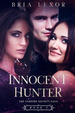 Innocent Hunter (The Vampire Society Saga, #5) (eBook, ePUB) - Lexor, Bria