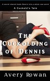 The Cuckolding of Dennis (eBook, ePUB)