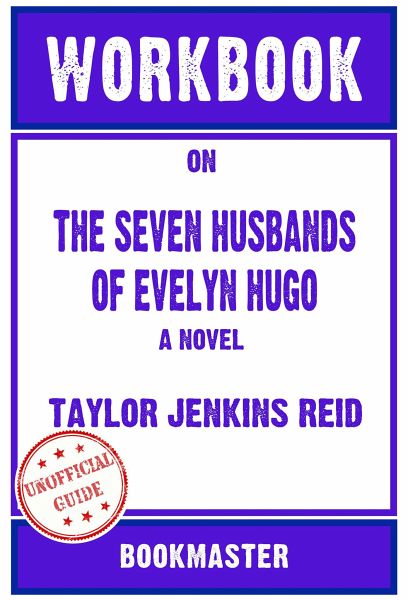 Workbook on The Seven Husbands of Evelyn Hugo: A Novel by Taylor Jenkins Reid (Fun Facts & Trivia Tidbits) (eBook, ePUB) Workbook on The Seven Husbands of Evelyn Hugo: A Novel by Taylor Jenkins Reid (Fun Facts & Trivia Tidbits) (eBook, ePUB)