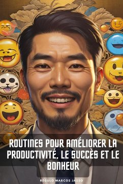 Routines Pour Améliorer La Productivité, Le Succès Et Le Bonheur (eBook, ePUB) - Marcos Jasso, Régulo