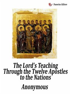 The Lord's Teaching Through the Twelve Apostles to the Nations (The Didache) (eBook, ePUB) - Anonymous