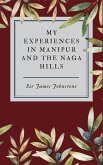 My Experiences in Manipur and the Naga Hills (eBook, ePUB)