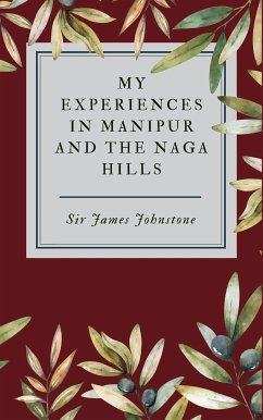 My Experiences in Manipur and the Naga Hills (eBook, ePUB) - Johnstone, James