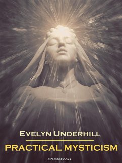 Practical Mysticism (Annotated) (eBook, ePUB) - Underhill, Evelyn