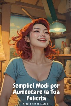 Semplici Modi per Aumentare la Tua Felicità (eBook, ePUB) - Marcos Jasso, Régulo