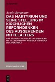 Das Martyrium und seine Stellung im kirchlichen Reformdenken des ausgehenden Mittelalters (eBook, ePUB)
