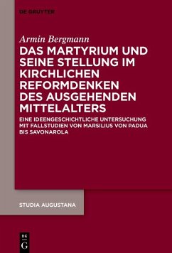 Das Martyrium und seine Stellung im kirchlichen Reformdenken des ausgehenden Mittelalters (eBook, ePUB) - Bergmann, Armin