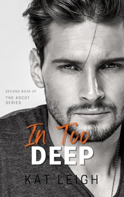 In Too Deep (The Ascot Series) (eBook, ePUB) - Leigh, Kat