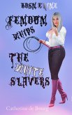 Femdom Whips the White Slavers (eBook, ePUB)