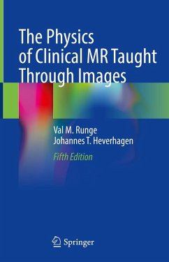 The Physics of Clinical MR Taught Through Images (eBook, PDF) - Runge, Val M.; Heverhagen, Johannes T.