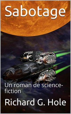 Sabotage: Un Roman de Science-Fiction (Science-fiction et fantastique, #3) (eBook, ePUB) - Hole, Richard G.