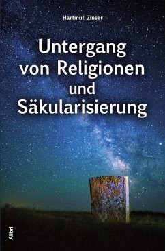 Untergang von Religionen und Säkularisierung - Zinser, Hartmut