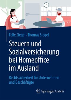 Steuern und Sozialversicherung bei Homeoffice im Ausland - Siegel, Felix;Siegel, Thomas