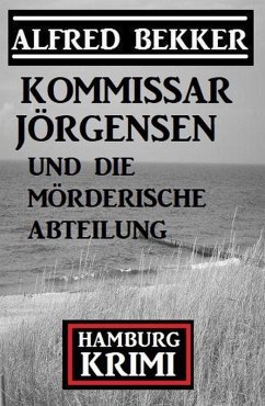 Kommissar Jörgensen und die mörderische Abteilung: Kommissar Jörgensen Hamburg Krimi (eBook, ePUB) Cover Kommissar Jörgensen und die mörderische Abteilung: Kommissar Jörgensen Hamburg Krimi (eBook, ePUB)
