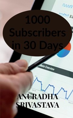 1000 Subscribers in 30 Days - Srivastava, Anuradha
