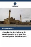 Islamische Erziehung in Nord-Aserbaidschan im zwanzigsten Jahrhundert