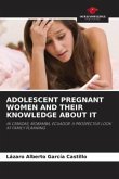 ADOLESCENT PREGNANT WOMEN AND THEIR KNOWLEDGE ABOUT IT
