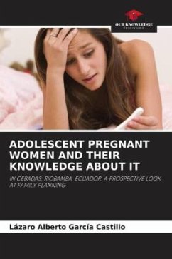 ADOLESCENT PREGNANT WOMEN AND THEIR KNOWLEDGE ABOUT IT - García Castillo, Lázaro Alberto