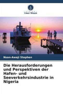 Die Herausforderungen und Perspektiven der Hafen- und Seeverkehrsindustrie in Nigeria - Stephen, Nsan-Awaji