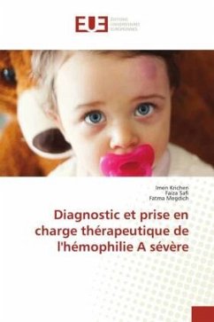 Diagnostic et prise en charge thérapeutique de l'hémophilie A sévère - Krichen, Imen;Safi, Faiza;Megdich, Fatma