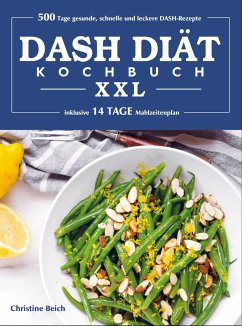 DASH-Diät-Kochbuch XXL - Christine Beich