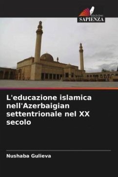 L'educazione islamica nell'Azerbaigian settentrionale nel XX secolo - Gulieva, Nushaba