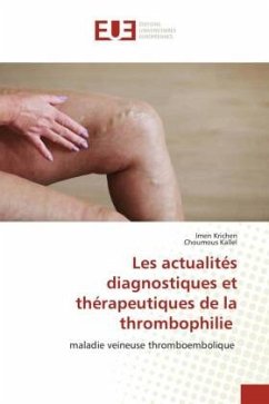Les actualités diagnostiques et thérapeutiques de la thrombophilie - Krichen, Imen;Kallel, Choumous
