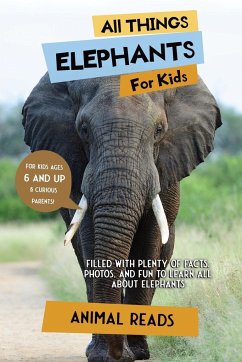 All Things Elephants For Kids - Reads, Animal