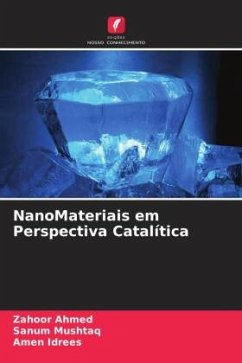 NanoMateriais em Perspectiva Catalítica - Ahmed, Zahoor;Mushtaq, Sanum;Idrees, Amen