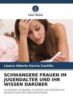 SCHWANGERE FRAUEN IM JUGENDALTER UND IHR WISSEN DARÜBER - García Castillo, Lázaro Alberto