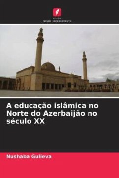 A educação islâmica no Norte do Azerbaijão no século XX - Gulieva, Nushaba