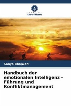 Handbuch der emotionalen Intelligenz - Führung und Konfliktmanagement - Bhojwani, Sanya