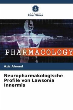 Neuropharmakologische Profile von Lawsonia Innermis - Ahmed, Aziz