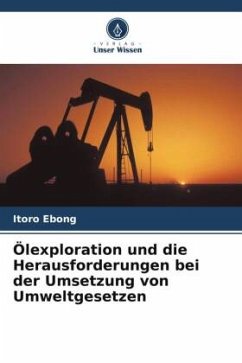 Ölexploration und die Herausforderungen bei der Umsetzung von Umweltgesetzen - Ebong, Itoro