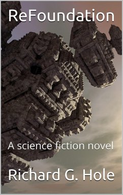 ReFoundation: A Science Fiction Novel (Science Fiction and Fantasy, #5) (eBook, ePUB) - Hole, Richard G.