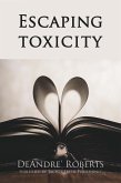 Escaping Toxicity (eBook, ePUB) Escaping Toxicity (eBook, ePUB)