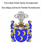 The noble Polish family Nowakowski. Die adlige polnische Familie Nowakowski. (eBook, ePUB)