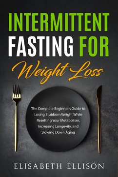 Intermittent Fasting for Weight Loss (eBook, ePUB) - Ellison, Elisabeth