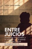 Entre juicios: juventudes marginadas y su relación con el estado y el sistema judicial (eBook, ePUB)