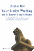 Kaiser Ashokas Wandlung und der Durchbruch des Buddhismus (eBook, ePUB)