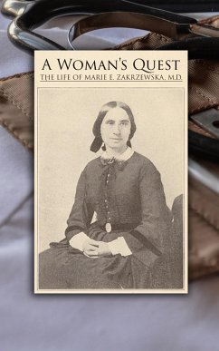 A Woman's Quest: The life of Marie E. Zakrzewska, M.D. (eBook, ePUB) - Zakrzewska, Marie E.